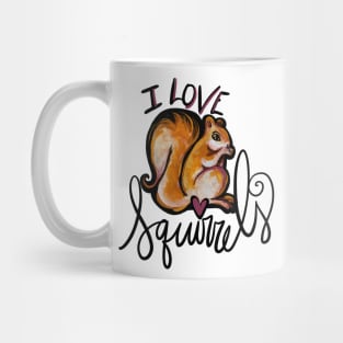 I Love Squirrels For Real I Love Them Mug